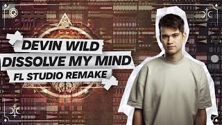 Devin Wild - Dissolve My Mind | FL STUDIO REMAKE (FLP)
