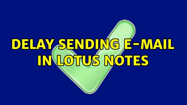 Delay sending e-mail in Lotus Notes (2 Solutions!!)