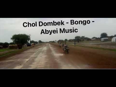 Chol Dombek Bongo Abyei Music