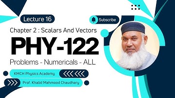 Lecture 16 | Applied Physics | PHY-122 | Chapter 2: Scalars And Vectors | Problems - Numericals