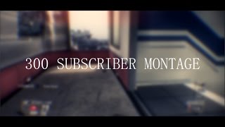 My 300 Subscriber Montage