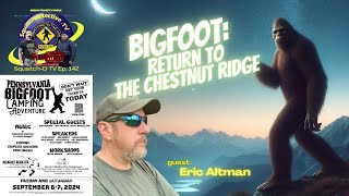 Bigfoot: The Chestnut Ridge w/ guest Eric Altman [Squatch-D TV Ep. 142]