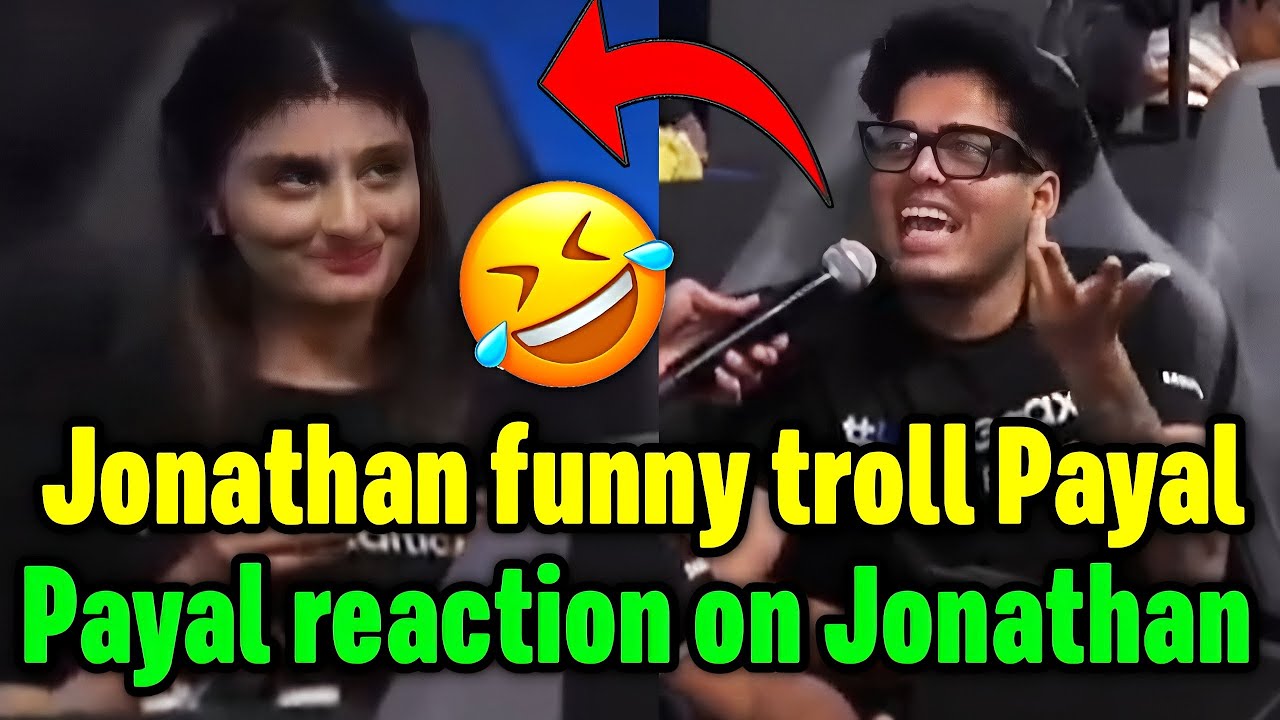 Jonathan funny troll team Payal 🤣 Payal reaction on Jonathan statement 🇮🇳