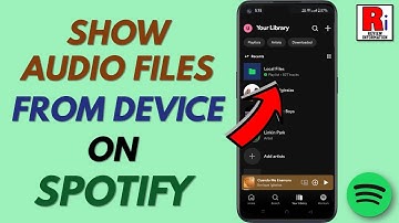 How to Show All the Audio Files from Your Device on Spotify