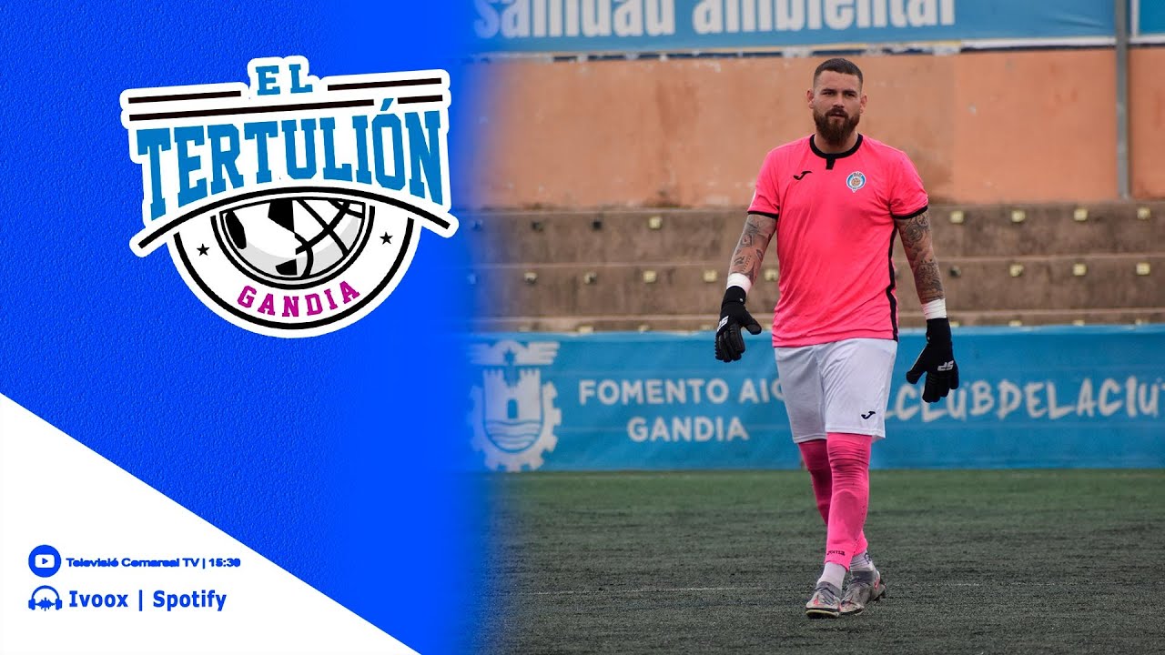 EL TERTULION GANDIA | ALERTA | Company podría causar baja en el Gandia  (09-11-2023)