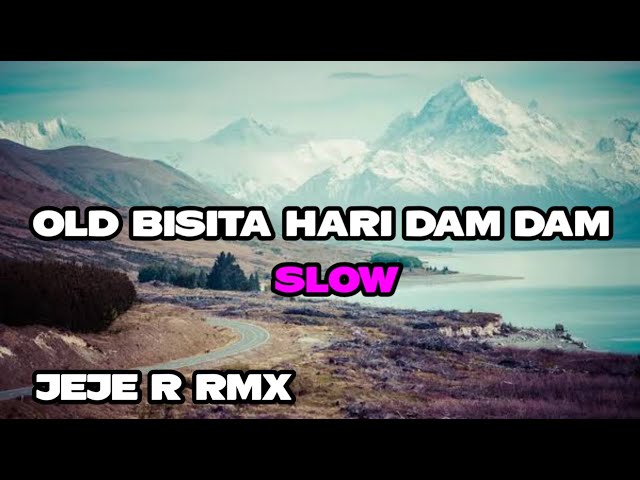 Old Bisita Hari Dam Dam Slow Remix By JeJe class=