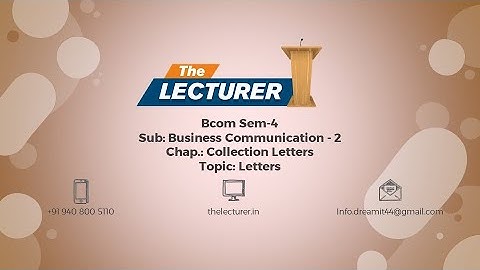 Bcom Sem-4 Sub: Business Communication - 2 Chap.: Collection Letters Topic: Letters