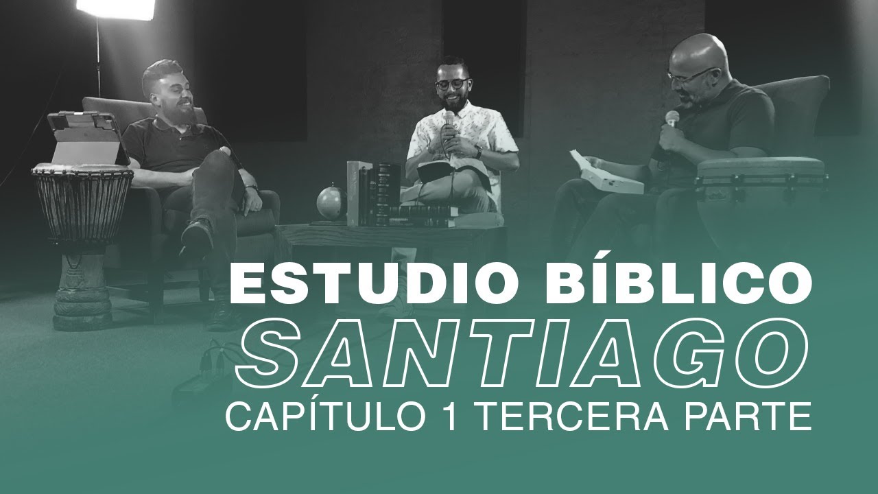 Santiago Capítulo 1 tercera parte Estudio Bíblico - YouTube