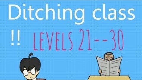 Ditching class 21--30 walkthrough