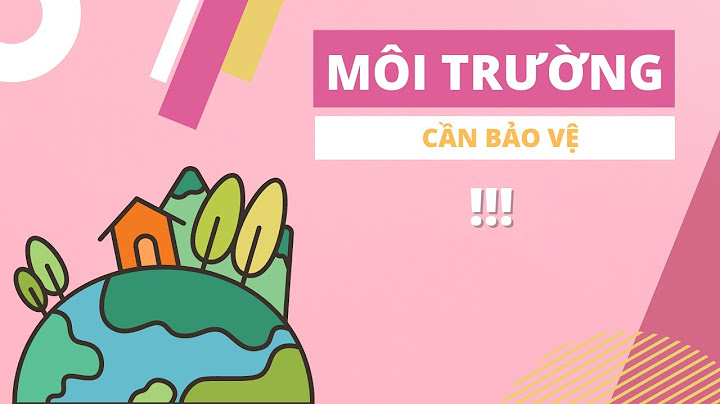 Vì sao lại bảo vệ môi trường