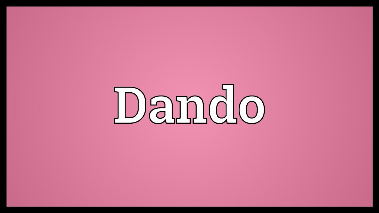Dando State Dando Meaning - YouTube