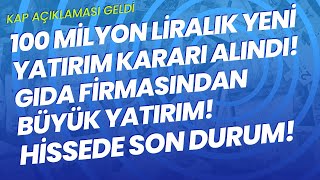 100 Milyonluk Yeni Yatırım Kararı Gıda Firmasından Büyük Yatırım Hissede Son Durum
