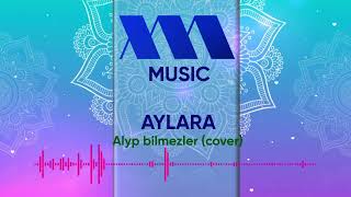 AYLARA   ALYP BILMEZLER COVER