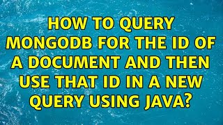 How to query MongoDB for the id of a document and then use that id in a new query using java?