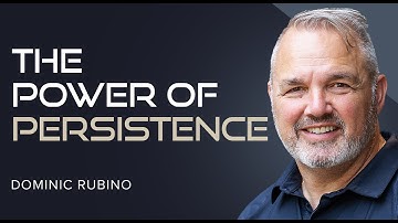 The Power of Persistence in Entrepreneurship Lessons with Dominic Rubino