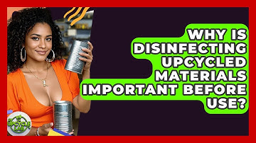 Why Is Disinfecting Upcycled Materials Important Before Use? - The Upcycle Lab