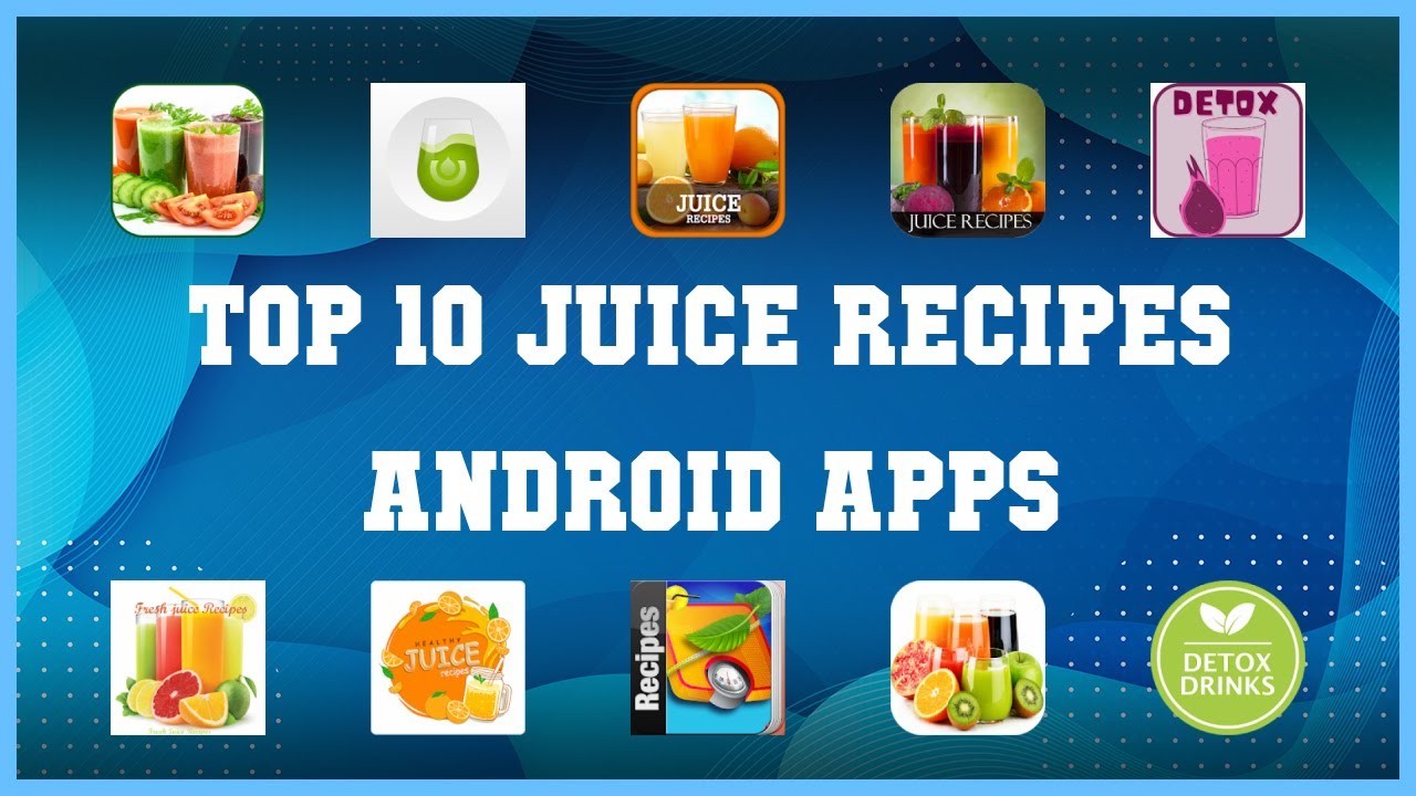 Top 10 Juice Recipes Android App | Review - YouTube