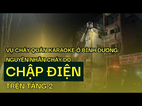 Video Vụ cháy quán karaoke ở Bình Dương: Nguyên nhân cháy do... - youtube