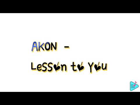 AKON -Lesson to me( Official Lyrics )