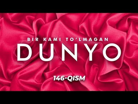 Bir kami to'lmagan dunyo (o'zbek serial) | Бир ками тўлмаган дунё (узбек сериал) 146-qism