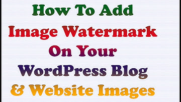 How To Add Image Watermark On Your WordPress Blog & Website Images ?