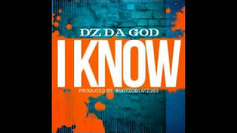 DZ DA GOD "I KNOW" [Audio]