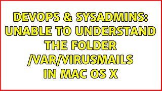 DevOps & SysAdmins: Unable to understand the folder /var/virusmails in Mac OS X (2 Solutions!!)