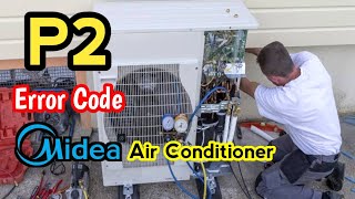 how do i fix p2 error in ac? | midea ac p2 error code explain | what does p2 code mean?