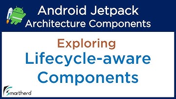 Android Jetpack Tutorials: Lifecycle-aware Components: Android Architecture #2.1