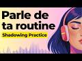 Talk About Your Daily Routine | Shadowing French Speaking Practice