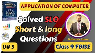 Class 9 Computer Unit 5 Application of Computer | SLO Short &amp; Long Qs | FBISE 2026 | Sir Haroon