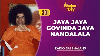 Miniatura del video "301 - Jaya Jaya Govinda Jaya Nandalala | Radio Sai Bhajans"