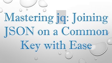 Mastering jq: Joining JSON on a Common Key with Ease