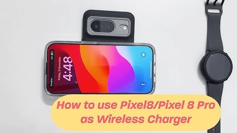 Google Pixel 8 /Pixel 8 Pro:  How to use Battery share to use it as Wireless Charger