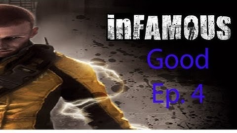 inFAMOUS [Good] Ep. 4 Chapter 4 - Mysterious Signals