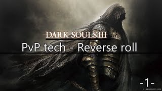 Reverse roll - Dark Souls 3 PvP tech tutorial