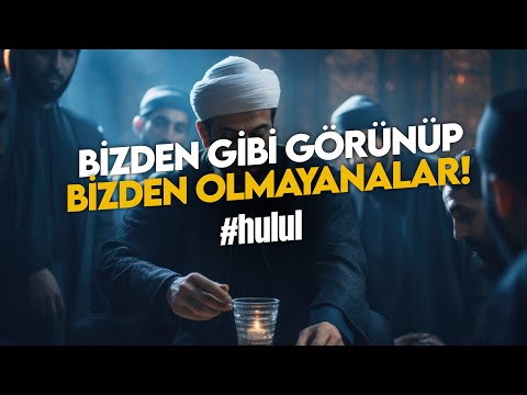 BİZDEN GİBİ GÖRÜNÜP BİZDEN OLMAYANALAR! | #HULUL