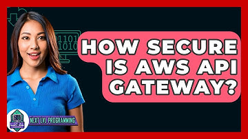 How Secure Is AWS API Gateway? - Next LVL Programming