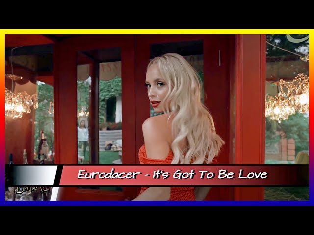 Eurodacer - It's Got To Be Love