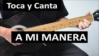 Como tocar A MI MANERA en guitarra. (Versión en Español)