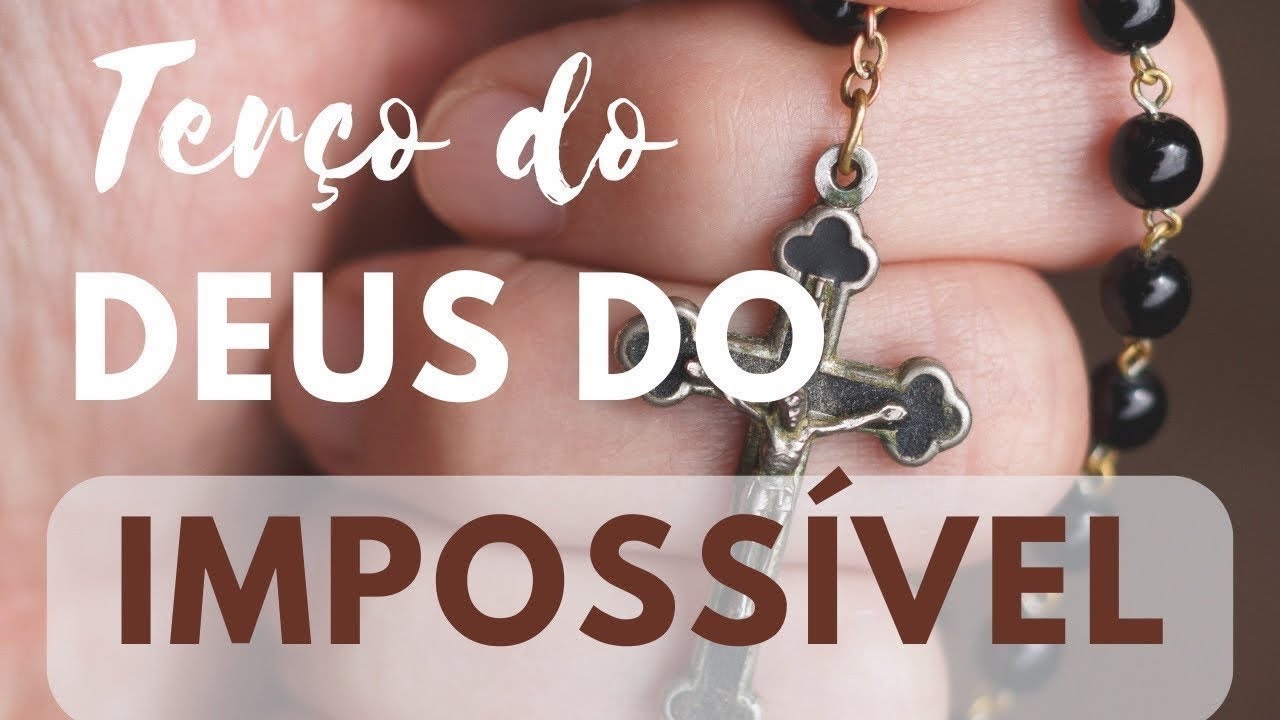 Terço do Deus do Impossível - TUDO é Possível ao que Crê! Ore todos os dias! 