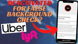 What Should Rideshare Drivers Do If They Are DEACTIVATED Over A FALSE BACKGROUND CHECK?