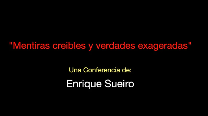 Conferencia "Mentiras crebles y verdades exagerada...