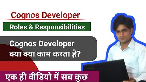 Cognos Developer Roles and Responsibilities | Cognos Developer Duties |
