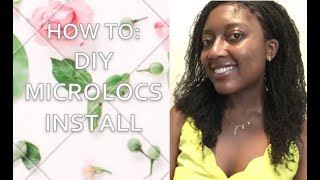 HOW TO | DIY MICROLOCS INSTALL | START YOUR JOURNEY RIGHT | GET THE RESULTS  YOU WANT (NO REGRETS!)