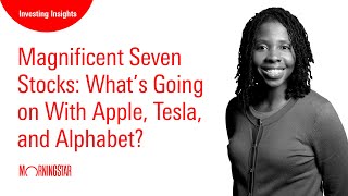 Magnificent Seven Stocks: What’s Going on With Apple, Tesla, and Alphabet?