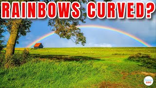 Why Are Rainbows CURVED?