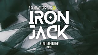 Scanmasters Dj's - A Taste Of House vol.38 Nexus Edition Live Mix Iron Jack (Progressive House 2025)