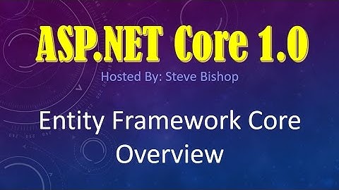 21. (ASP.NET Core 1.0 & MVC) Entity Framework Core Overview