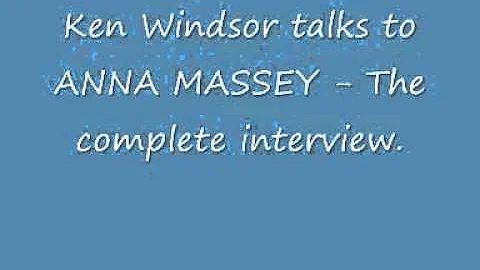 Ken Windsor talks to ANNA MASSEY - The Complete in...